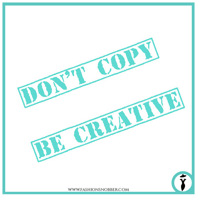 Don't copy, be creative.