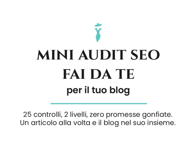 Mini Audit SEO fai da te per il tuo blog da scaricare gratuitamente.